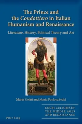 Celati / Pavlova |  The Prince and the 'Condottiero' in Italian Humanism and Renaissance | Buch |  Sack Fachmedien