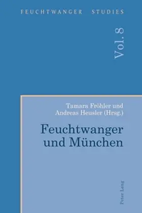 Fröhler / Heusler |  Feuchtwanger und München | Buch |  Sack Fachmedien