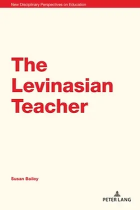 Bailey |  The Levinasian Teacher | Buch |  Sack Fachmedien