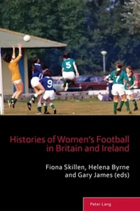  Histories of Women’s Football in Britain and Ireland | Buch |  Sack Fachmedien