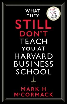 McCormack |  What They Still Don't Teach You At Harvard Business School | Buch |  Sack Fachmedien