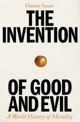 Sauer |  The Invention of Good and Evil | eBook | Sack Fachmedien
