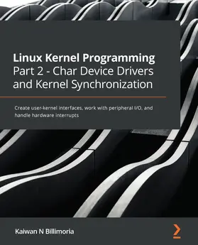 Billimoria |  Linux Kernel Programming Part 2 - Char Device Drivers and Kernel Synchronization | eBook | Sack Fachmedien
