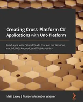 Lacey / Wagner |  Creating Cross-Platform C# Applications with Uno Platform | eBook | Sack Fachmedien