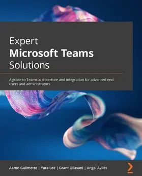 Guilmette / Lee / Oliasani |  Expert Microsoft Teams Solutions | eBook | Sack Fachmedien