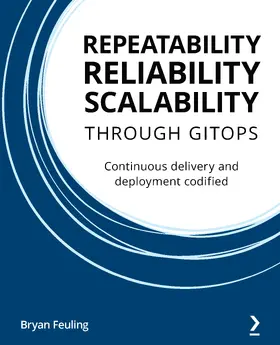 Feuling |  Repeatability, Reliability, and Scalability through GitOps | eBook | Sack Fachmedien