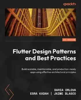 Orlova / Kadah / Blasco |  Flutter Design Patterns and Best Practices | eBook | Sack Fachmedien
