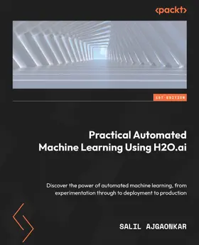 Ajgaonkar |  Practical Automated Machine Learning Using H2O.ai. | eBook | Sack Fachmedien