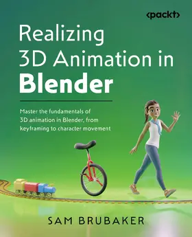 Brubaker, Sam |  Realizing 3D Animation in Blender | eBook | Sack Fachmedien