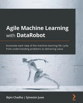 Chadha / Juwe |  Agile Machine Learning with DataRobot | eBook | Sack Fachmedien