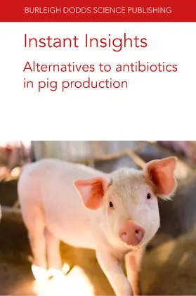 Ebner / Hong / Almond | Instant Insights: Alternatives to antibiotics in pig production | E-Book | sack.de