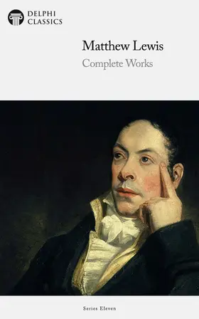 Lewis / Classics |  Delphi Complete Works of Matthew Lewis (Illustrated) | eBook | Sack Fachmedien
