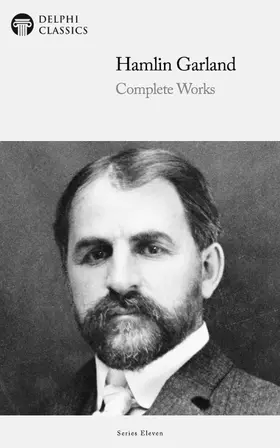 Garland / Classics |  Delphi Complete Works of Hamlin Garland (Illustrated) | eBook | Sack Fachmedien