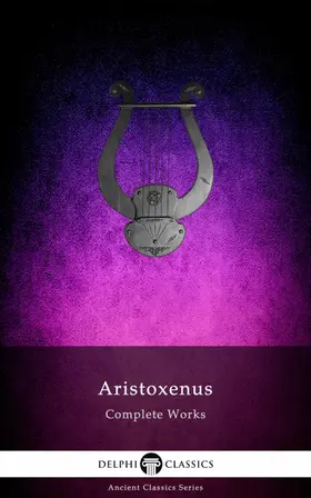 of Tarentum / Classics |  Delphi Complete Works of Aristoxenus (Illustrated) | eBook | Sack Fachmedien