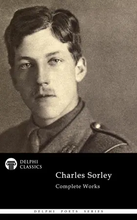 Sorley / Classics |  Delphi Complete Works of Charles Sorley (Illustrated) | eBook | Sack Fachmedien
