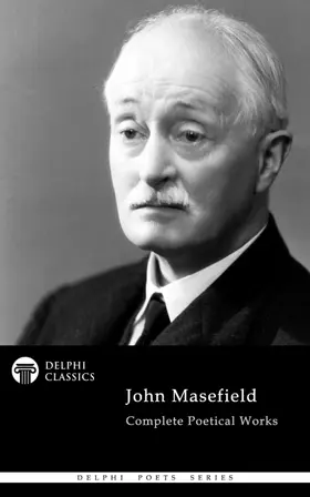 Masefield / Classics |  Delphi Complete Poetical Works of John Masefield | eBook | Sack Fachmedien