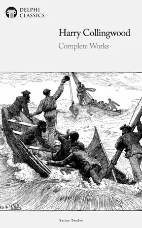 Collingwood / Classics |  Delphi Complete Works of Harry Collingwood (Illustrated) | eBook | Sack Fachmedien