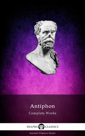 of Rhamnus / Classics |  Delphi Complete Works of Antiphon (Illustrated) | eBook | Sack Fachmedien