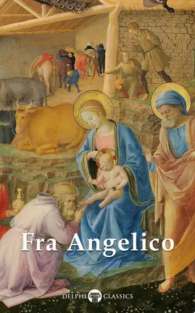 Angelico / Classics |  Delphi Complete Works of Fra Angelico (Illustrated) | eBook | Sack Fachmedien