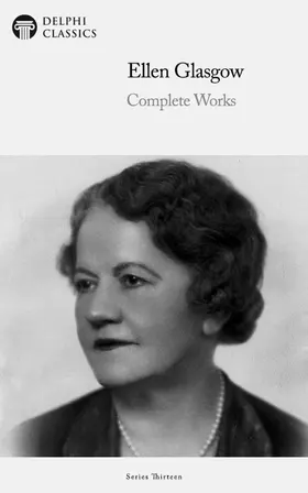Glasgow / Classics |  Delphi Complete Works of Ellen Glasgow (Illustrated) | eBook | Sack Fachmedien