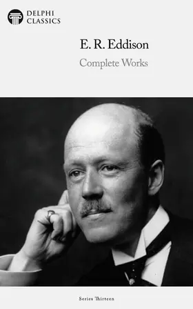 Eddison / Classics |  Delphi Complete Works of E. R. Eddison (Illustrated) | eBook | Sack Fachmedien