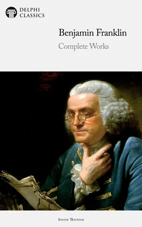 Franklin / Classics |  Delphi Complete Works of Benjamin Franklin (Illustrated) | eBook | Sack Fachmedien