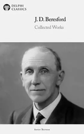 Beresford |  Delphi Collected Works of J. D. Beresford Illustrated | eBook | Sack Fachmedien