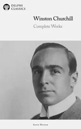 Churchill |  Delphi Complete Works of Winston Churchill Illustrated | eBook | Sack Fachmedien