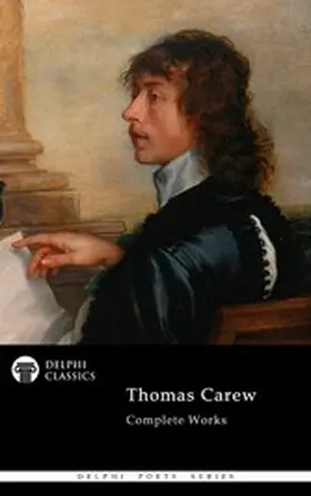 Carew |  Delphi Complete Poetical Works of Thomas Carew Illustrated | eBook | Sack Fachmedien