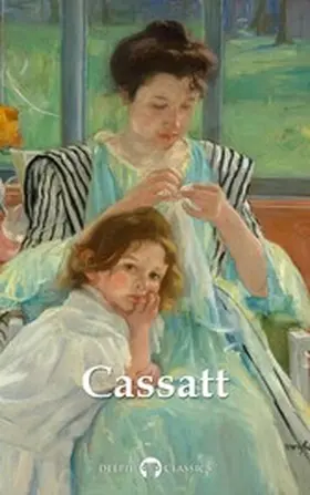 Cassatt |  Delphi Complete Works of Mary Cassatt Illustrated | eBook | Sack Fachmedien