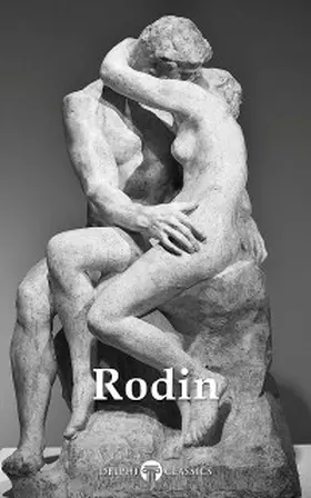 Rodin |  Delphi Collected Works of Auguste Rodin (Illustrated) | eBook | Sack Fachmedien