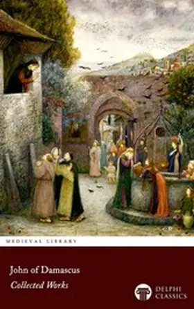 Damascus |  Delphi Collected Works of John of Damascus Illustrated | eBook | Sack Fachmedien