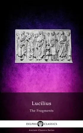 Lucilius |  The Fragments of Lucilius Illustrated | eBook | Sack Fachmedien