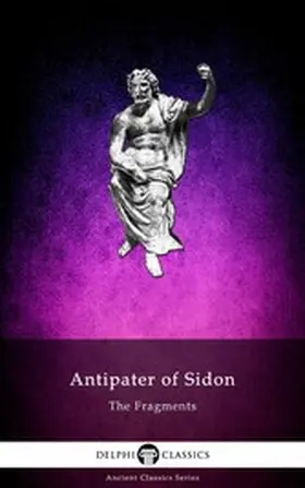 Sidon / Classics |  The Fragments of Antipater of Sidon Illustrated | eBook | Sack Fachmedien