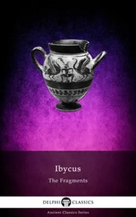 Rhegium / Classics |  The Fragments of Ibycus Illustrated | eBook | Sack Fachmedien