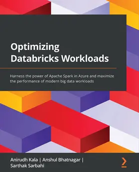 Kala / Bhatnagar / Sarbahi |  Optimizing Databricks Workloads | eBook | Sack Fachmedien