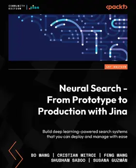 AI / Wang / Mitroi |  Neural Search - From Prototype to Production with Jina | eBook | Sack Fachmedien