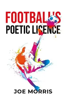 Morris |  Football's Poetic Licence | eBook | Sack Fachmedien