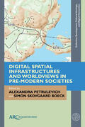 Petrulevich / Skovgaard Boeck |  Digital Spatial Infrastructures and Worldviews in Pre-Modern Societies | Buch |  Sack Fachmedien