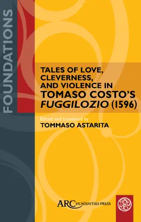Astarita |  Tales of Love, Cleverness, and Violence in Tomaso Costo's Fuggilozio (1596) | Buch |  Sack Fachmedien
