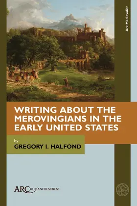 Halfond |  Writing about the Merovingians in the Early United States | eBook | Sack Fachmedien