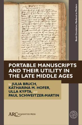 Bruch / Hofer / Schweitzer-Martin |  Portable Manuscripts and their Utility in the Late Middle Ages | Buch |  Sack Fachmedien