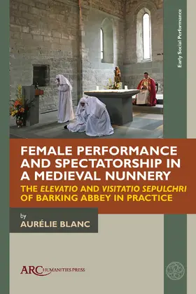 Blanc |  Female Performance and Spectatorship in a Medieval Nunnery | Buch |  Sack Fachmedien