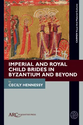 Hennessy |  Imperial and Royal Child Brides in Byzantium and Beyond | Buch |  Sack Fachmedien