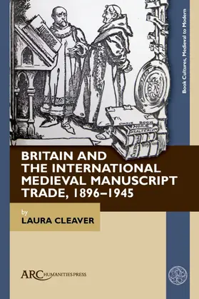 Cleaver |  Britain and the International Medieval Manuscript Trade, 1896–1945 | eBook | Sack Fachmedien