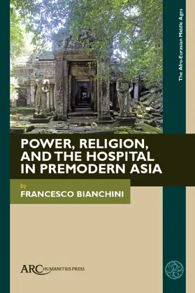 Bianchini |  Power, Religion, and the Hospital in Premodern Asia | Buch |  Sack Fachmedien