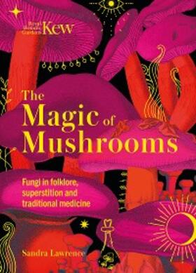 Lawrence / Kew |  The Magic of Mushrooms | eBook | Sack Fachmedien