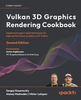 Kosarevsky / Medvedev / Latypov |  Vulkan 3D Graphics Rendering Cookbook | eBook | Sack Fachmedien