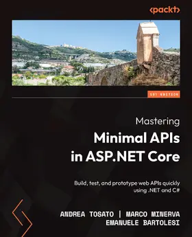 Tosato / Minerva / Bartolesi |  Mastering Minimal APIs in ASP.NET Core | eBook | Sack Fachmedien