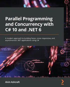 Ashcraft |  Parallel Programming and Concurrency with C# 10 and .NET 6 | eBook | Sack Fachmedien